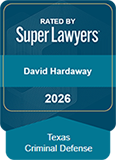 Super Lawyers - David Hardaway 2026 | Texas Criminal Defense